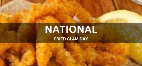 NATIONAL FRIED CLAM DAY [राष्ट्रीय फ्राइड क्लैम दिवस]